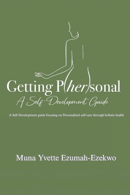 Getting P/her/sonal: A Self-Development Guide: A Self Development Guide by Ezumah-Ezekwo, Muna Yvette