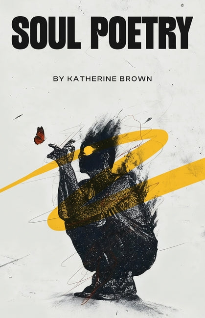 Soul Poetry by Brown, Katherine