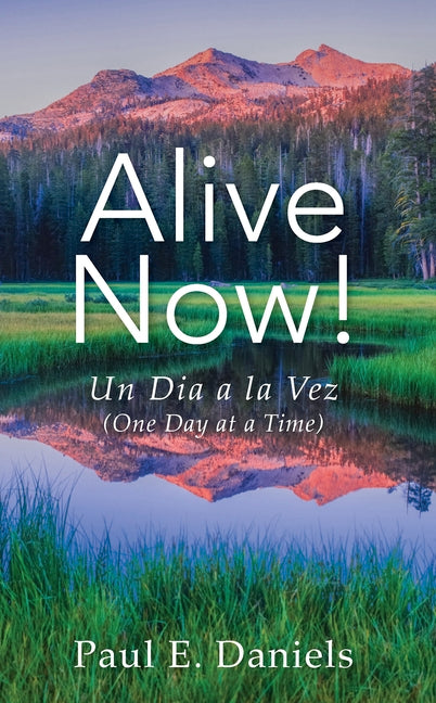 Alive Now: One Day at a Time by Daniels, Paul E.