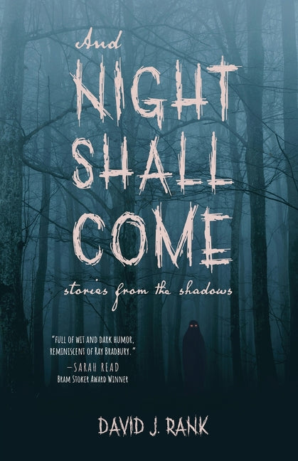 And Night Shall Come: Stories from the Shadows by Rank, David J.