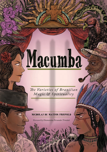 Macumba: The Varieties of Brazilian Magic & Spirituality by De Mattos Frisvold, Nicholaj