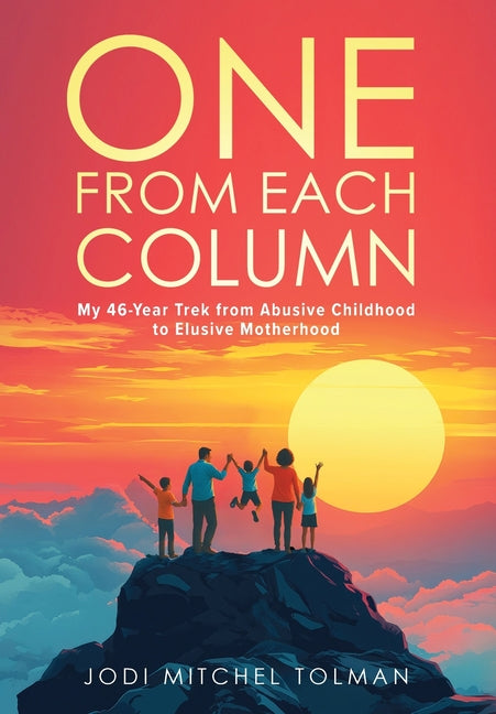 One from Each Column: My 46-Year Trek from Abusive Childhood to Elusive Motherhood