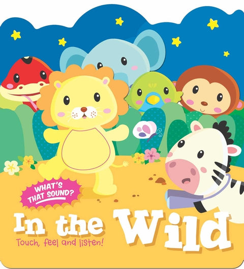 Touch, Feel and Listen! - In the Wild by Little Genius Books