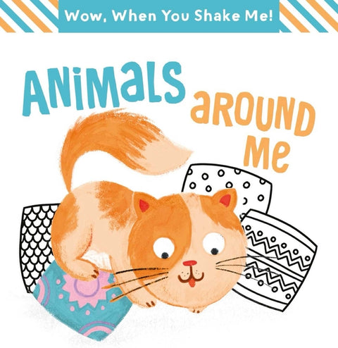 Wow! When You Shake Me - Animals Around Me by Little Genius Books