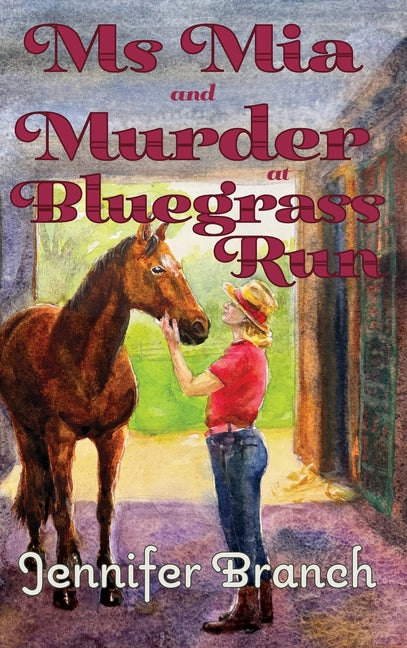 Ms. Mia and Murder at Bluegrass Run by Branch, Jennifer