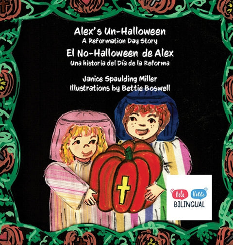Alex's Un-Halloween: El No-Halloween de Alex: Una historia del Día de la Reforma by Miller, Janice Spaulding