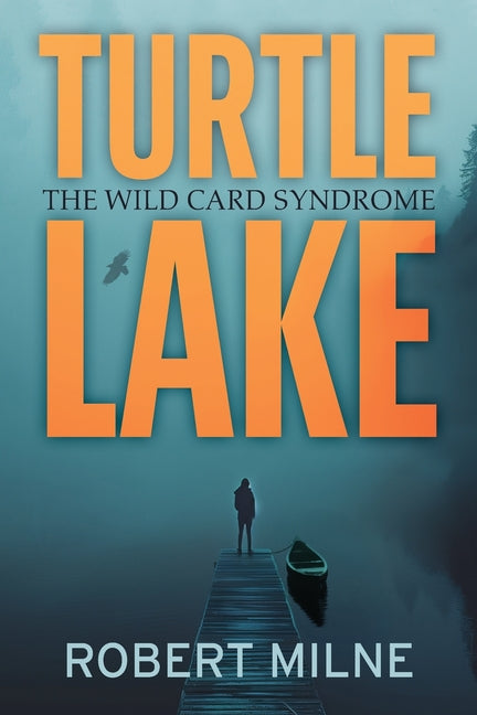 Turtle Lake: The Wild Card Syndrome by Milne, Robert