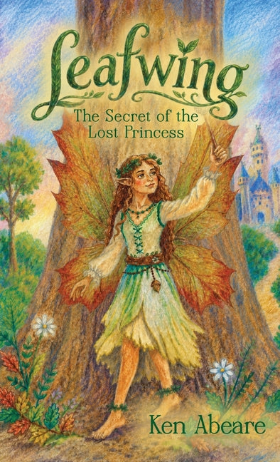 Leafwing: The Secret of the Lost Princess by Abeare, Ken