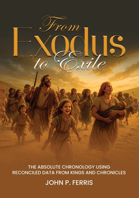 From Exodus to Exile: The Absolute Chronology Using Reconciled Data from Kings and Chronicles