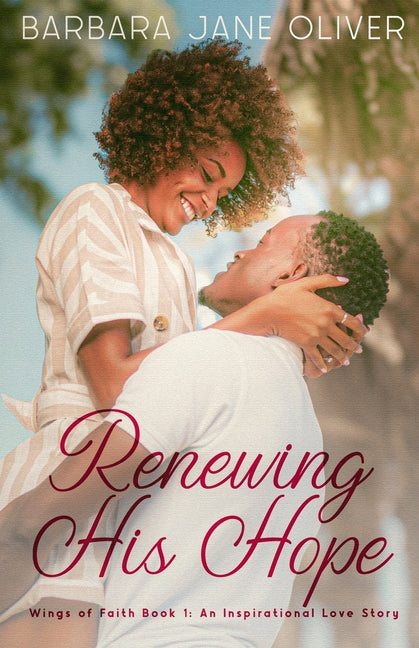 Renewing His Hope: Wings of Faith Book 1: An Inspirational Love Story by Oliver, Barbara Jane