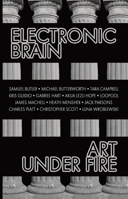 Electronic Brain: Art Under Fire by Garnier, Jean-Paul L.