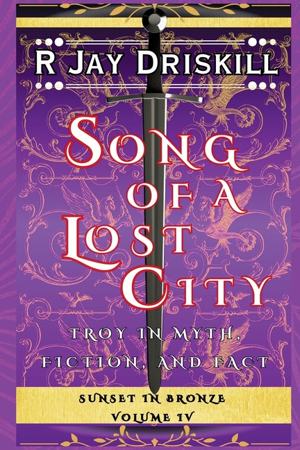 Song of a Lost City: Troy in Myth, Fiction, and Fact