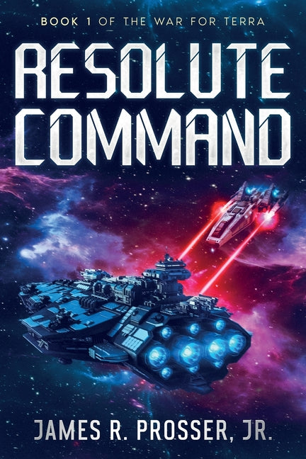 Resolute Command by Prosser, James R.