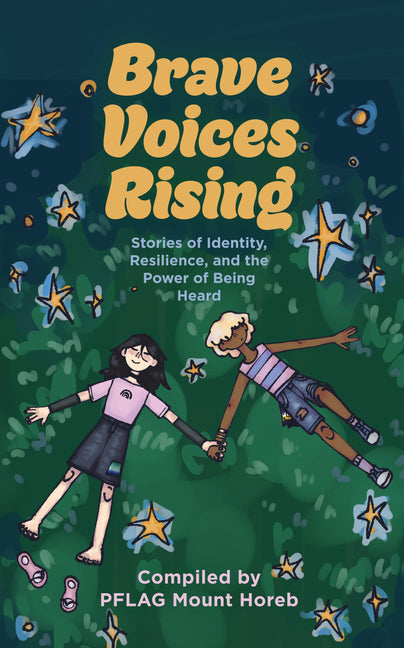 Brave Voices Rising: Stories of Identity, Resilience, and the Power of Being Heard by Mount Horeb, Pflag