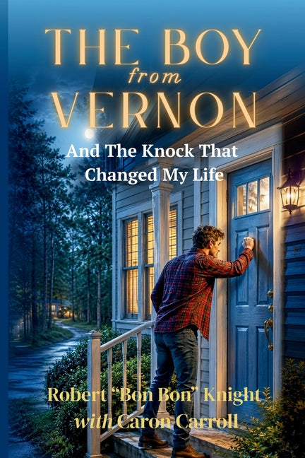 The Boy from Vernon: And the Knock that Changed my life by Knight, Robert Bon Bon