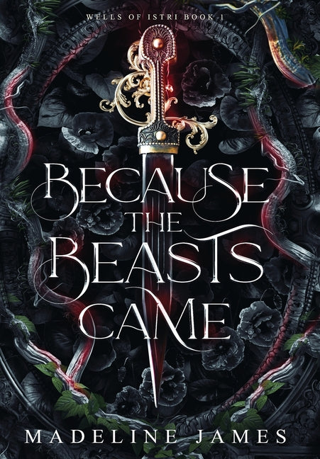 Because the Beasts Came: An Epic Romantic Fantasy by James, Madeline