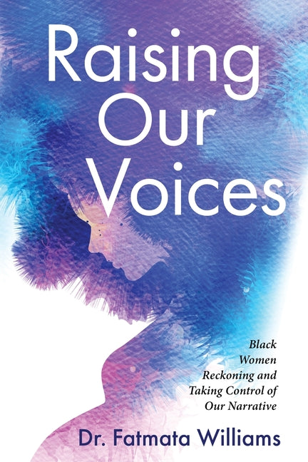 Raising Our Voices: Black Women Reckoning and Taking Control of Our Narrative