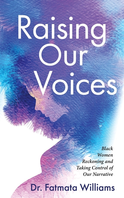 Raising Our Voices: Black Women Reckoning and Taking Control of Our Narrative