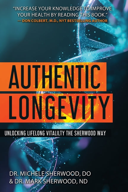 Authentic Longevity: Unlocking Lifelong Vitality, the Sherwood Way