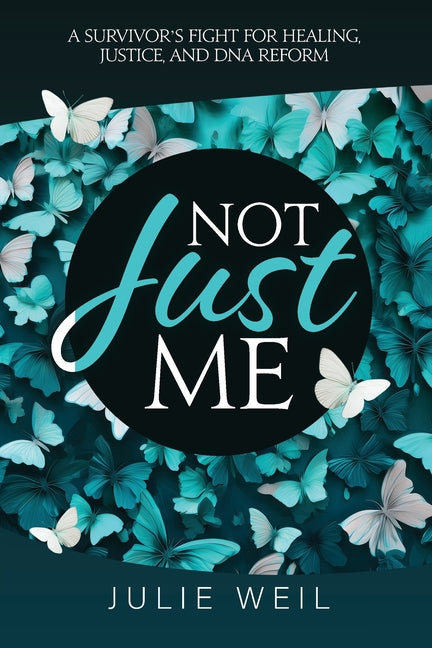Not Just Me: A Survivor's Fight For Healing, Justice, and DNA Reform