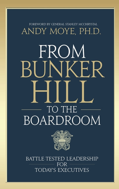 From Bunker Hill to the Boardroom: Battle-Tested Leadership for Today's Executives