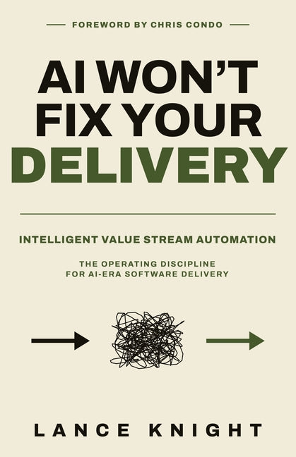 AI Won't Fix Your Delivery: Intelligent Value Stream Automation