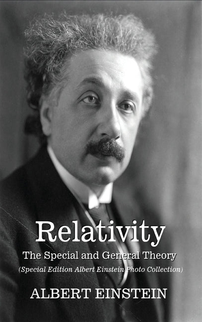 Relativity: The Special and General Theory - (Albert Einstein Special Edition Photo Collection) by Einstein, Albert