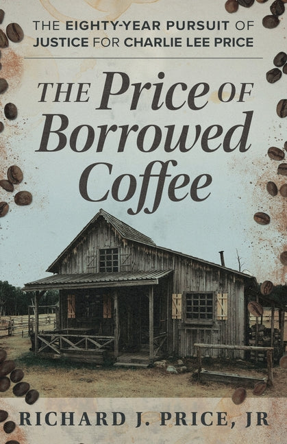 The Price of Borrowed Coffee: The Eighty-Year Pursuit of Justice for Charlie Lee Price