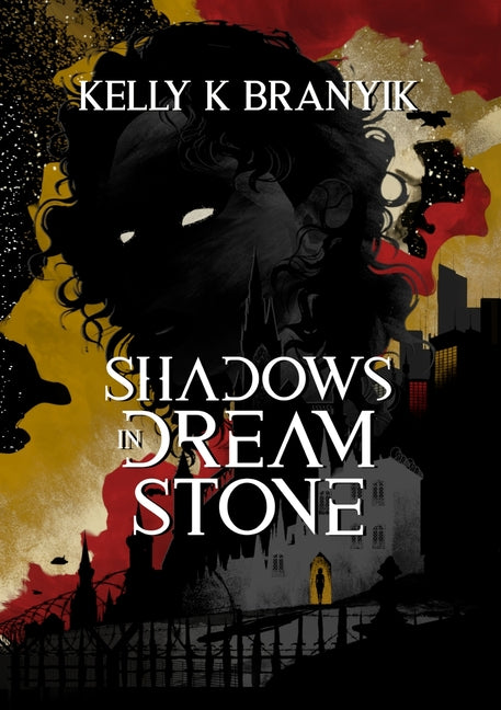 Shadows in Dream Stone by Branyik, Kelly K.
