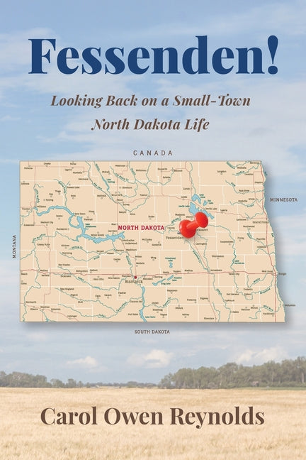 Fessenden! Looking Back on a Small-Town North Dakota Life
