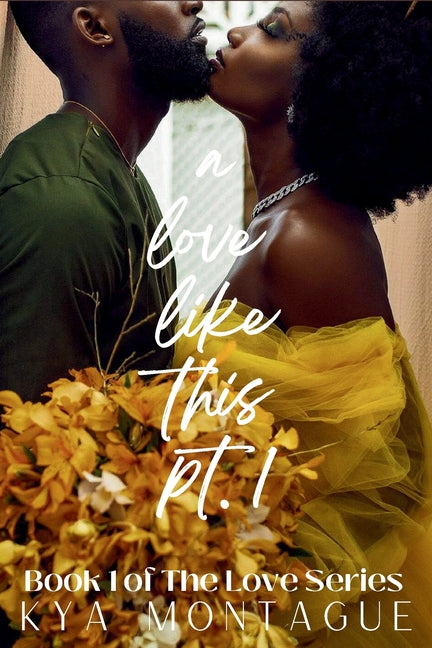 A Love Like This, Part 1 by Montague, Kya L.