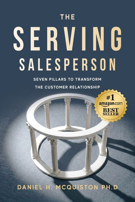 The Serving Salesperson: Seven Pillars to Transform the Customer Relationship