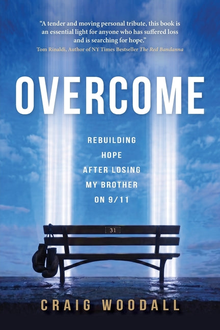 Overcome: Rebuilding Hope After Losing My Brother on 9/11 by Woodall, Craig