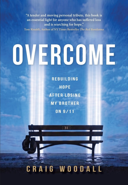 Overcome: Rebuilding Hope After Losing My Brother on 9/11 by Woodall, Craig