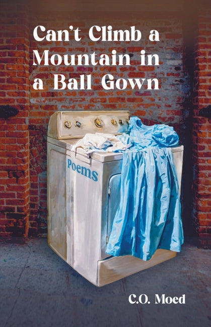 Can't Climb a Mountain in a Ball Gown by Moed, C. O.