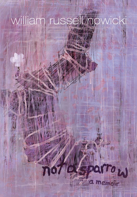 Not A Sparrow: a memoir by Nowicki, William Russell