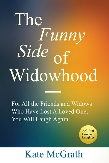 The Funny Side of Widowhood by McGrath, Kate