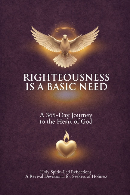Righteousness Is A Basic Need: A 365-Day Journey to the Heart of God by Taylor, Noverene