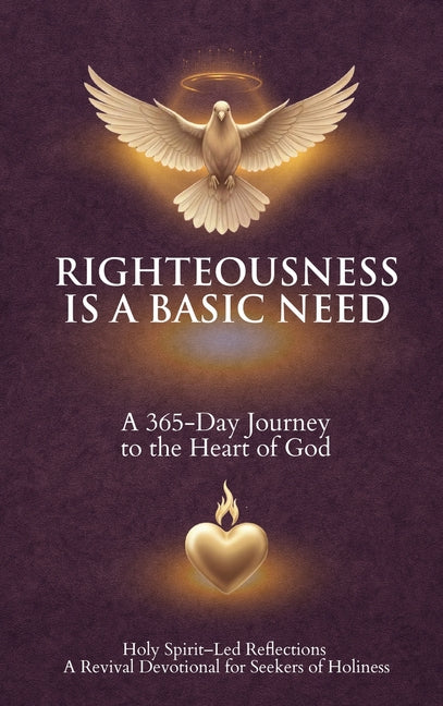Righteousness Is A Basic Need: A 365-Day Journey to the Heart of God by Taylor, Noverene