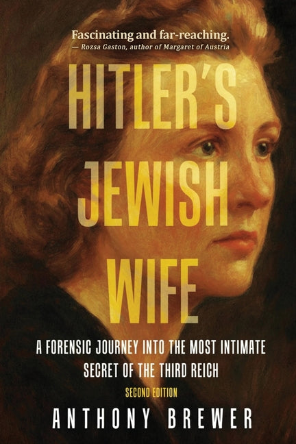 Hitler's Jewish Wife: A Forensic Journey Into the Most Intimate Secret of the Third Reich
