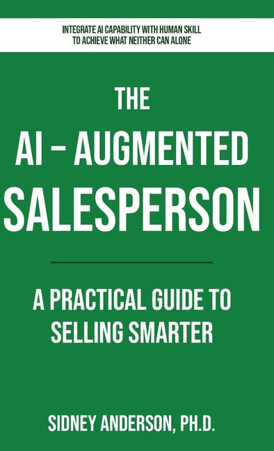 The AI-Augmented Salesperson: A Practical Guide to Selling Smarter