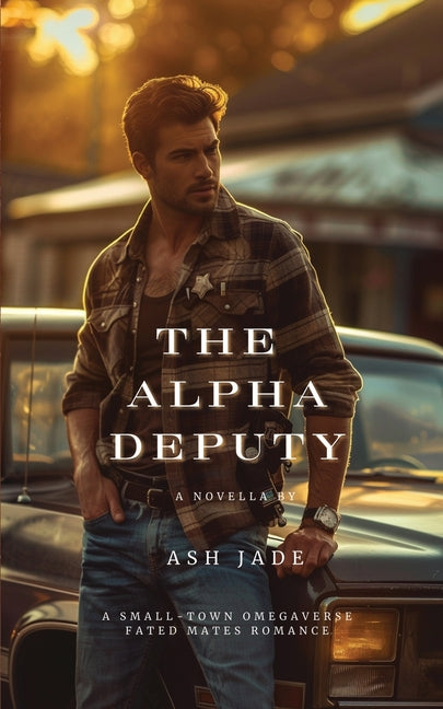 The Alpha Deputy by Jade, Ash