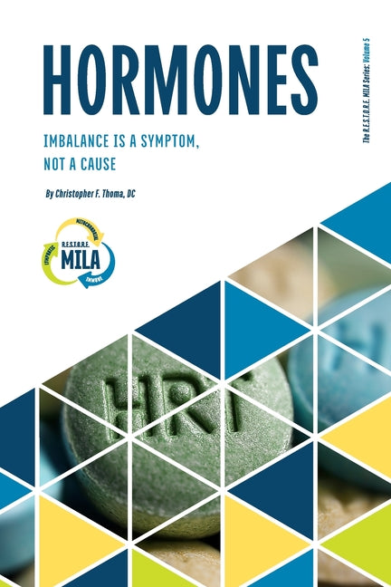 Hormones: Imbalance Is A Symptom, Not A Cause. by Thoma