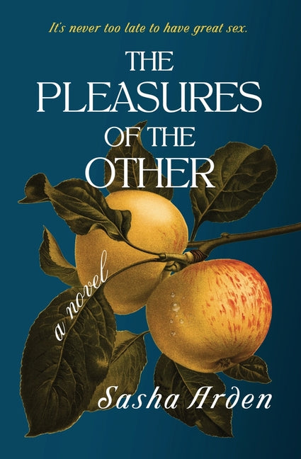 The Pleasures of the Other by Arden, Sasha