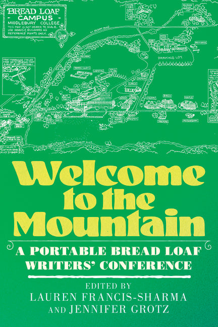 Welcome to the Mountain: A Portable Bread Loaf Writers' Conference by Francis-Sharma, Lauren