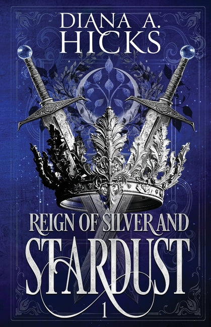 Reign of Silver and Stardust by Hicks, Diana