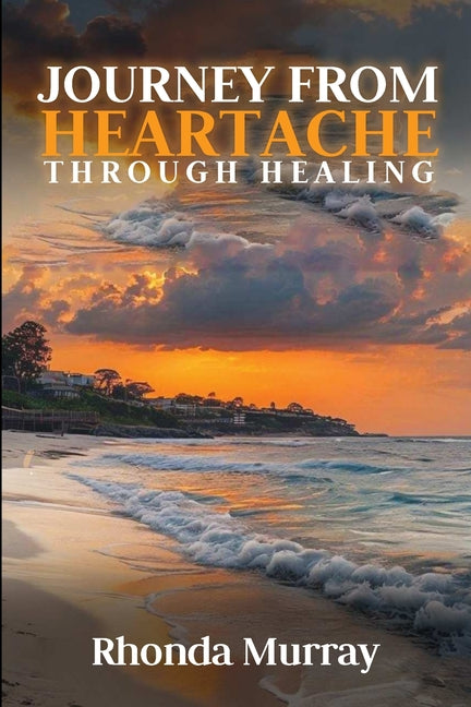 Journey from Heartache Through Healing