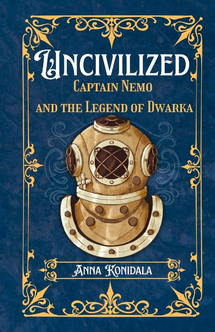 Uncivilized: Captain Nemo and the Legend of Dwarka by Konidala, Anna