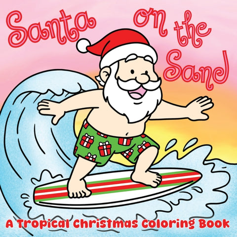 Santa on The Sand: A Tropical Christmas Coloring Book by Pillie and Pop Paper Company