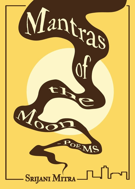 Mantras of the Moon: Poems by Mitra, Srijani